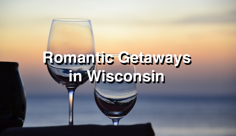  Romantic Getaways in Wisconsin